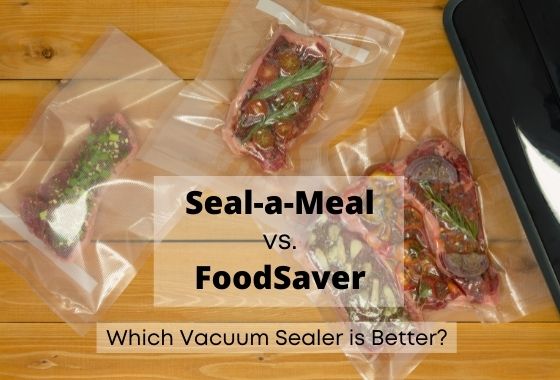 Seal-a-Meal vs Foodsaver Vacuum Sealer