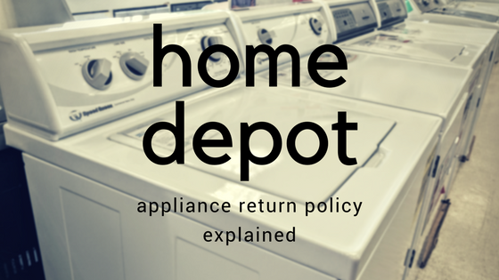 What Is The Home Depot Appliance Return Policy In 2020 Homeaddons